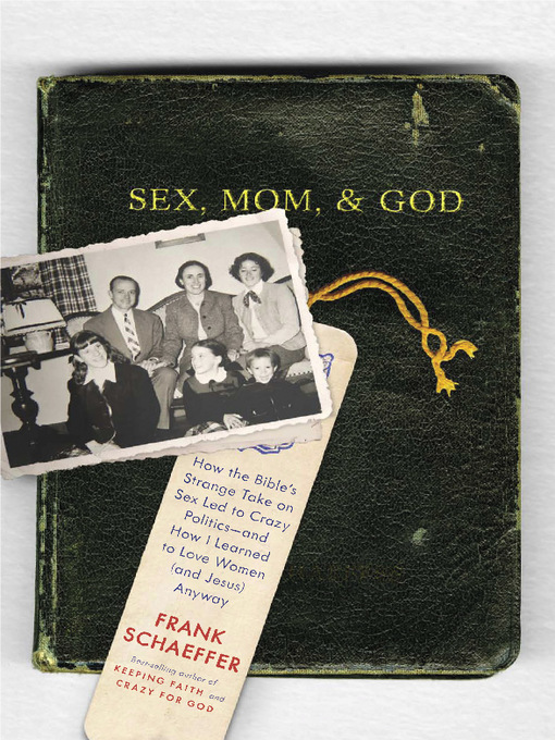 Title details for Sex, Mom, and God by Frank Schaeffer - Available
